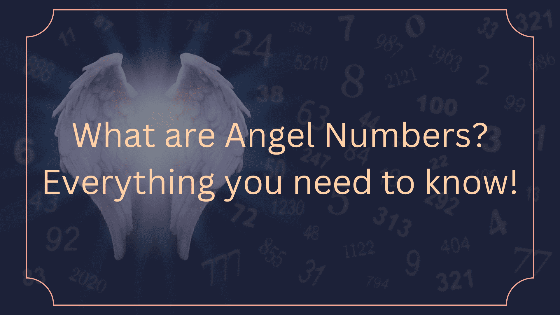 What are Angel Numbers Everything you need to know!