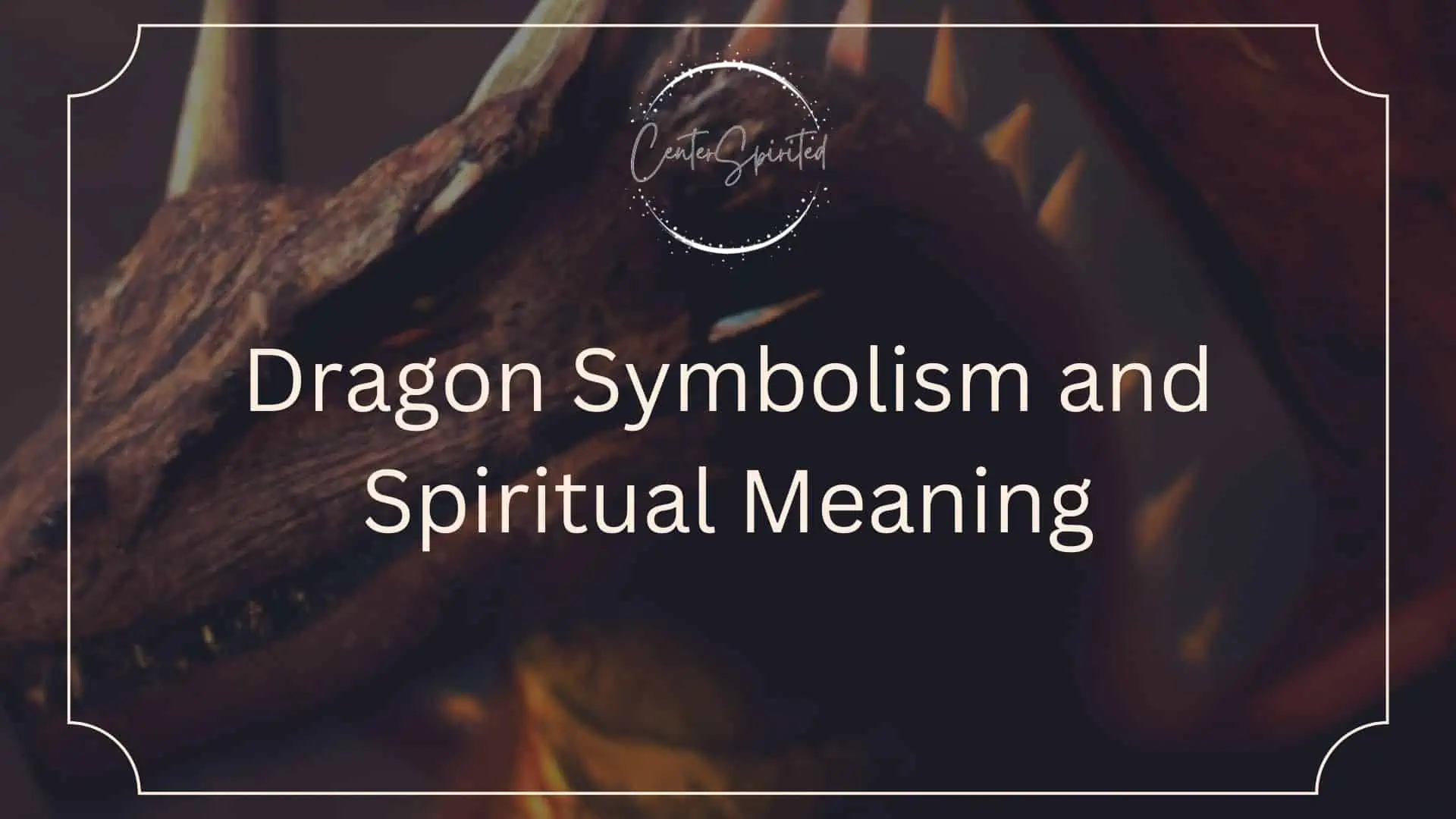 Dragon Symbolism And Spiritual Meaning   Dragon Symbolism Featured 