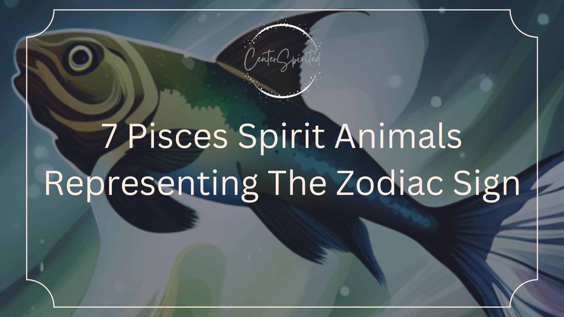 7 Pisces Spirit Animals Representing The Zodiac Sign