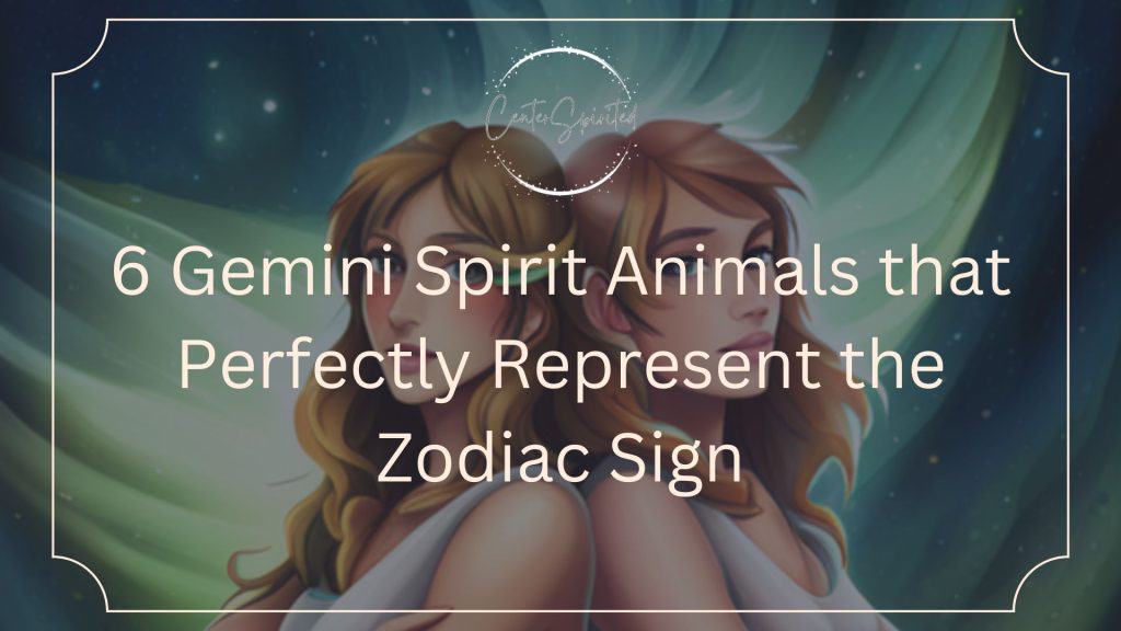 6 Gemini Spirit Animals Representing the Zodiac Sign