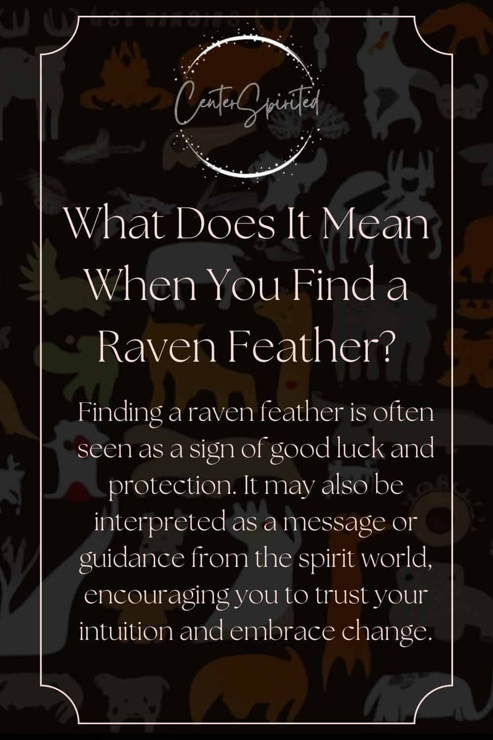 Raven Feather Meaning and Symbolism: 6 Undeniable Symbols