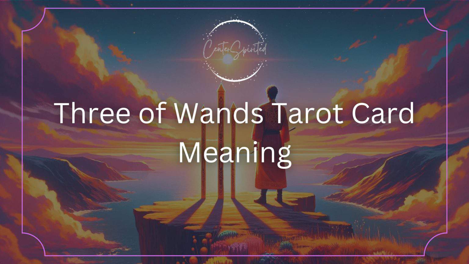 Three of Wands Tarot Card Meaning Expansion & Outlook